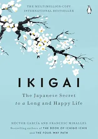 Ikigai: The Japanese Secret to a Long and Happy Life
